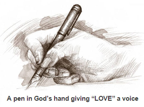A pen in God's hand giving LOVE a voice