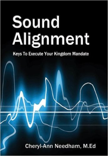 Sound Alignment: Keys to Execute Your Kingdom Mandate